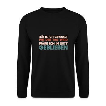 Hätte Ich Gewusst, Wie Der Tag Wird, Wäre Ich... - Unisex Pullover - Schwarz - Vorne - Alina (178cm) & Michal (187cm)