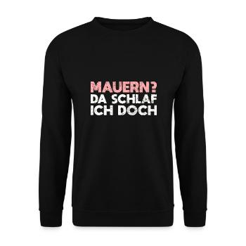 Mauern? Da Schlaf Ich Doch - Unisex Pullover - Schwarz - Vorne - Alina (178cm) & Michal (187cm)