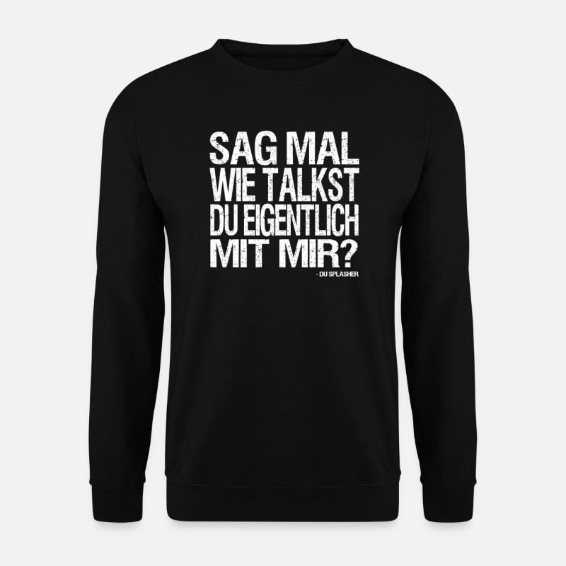 Wie talkst du eigentlich mit mir? - Unisex Pullover - Schwarz