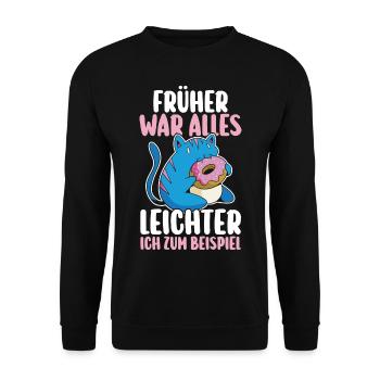 Früher War Alles Leichter Katze Donut Lustige Sprü - Unisex Pullover - Schwarz - Vorne - Alina (178cm) & Michal (187cm)