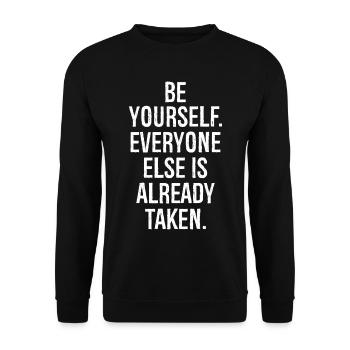 be yourself everyone else is already taken - Unisex Sweatshirt - black - Front - Alina (178cm) & Michal (187cm)