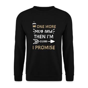 One More Mug And Then I'm Dunn I... - Unisex Sweatshirt - black - Front - Alina (178cm) & Michal (187cm)