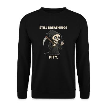 Still breathing? Pity - Sarcasm quote - Unisex Sweatshirt - black - Front - Alina (178cm) & Michal (187cm)