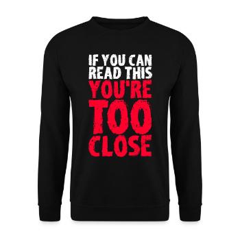 Si vous pouvez lire ceci, VOUS ÊTES TROP PROCHE! - Sweat-shirt Unisexe - noir - Devant - Alina (178cm) & Michal (187cm)