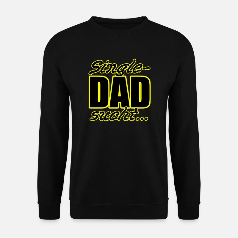 SINGLE-DAD - SINGLE DAD SUCHT - SINGLE MANN - SOLO - Unisex Pullover - Schwarz