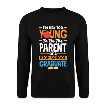 Too young to be the parent of a high school - Unisex Sweatshirt - black - Front - Alina (178cm) & Michal (187cm)