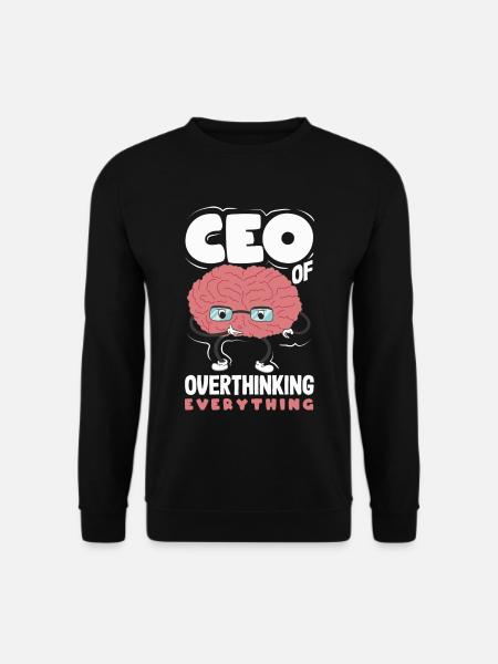 CEO of Overthinking Everything Funny Brain - Unisex Pullover - Schwarz
