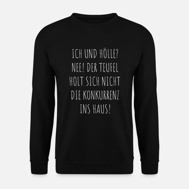 Ich Und Hölle? Der Teufel Holt Holt Mich Nicht - Unisex Pullover - Schwarz