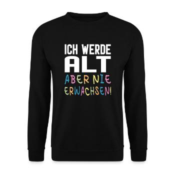 Ich werde alt, aber nie erwachsen - Unisex Pullover - Schwarz - Vorne - Alina (178cm) & Michal (187cm)
