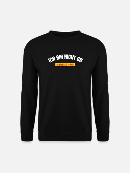 Ich bin nicht 60 MwSt - Unisex Pullover - Schwarz