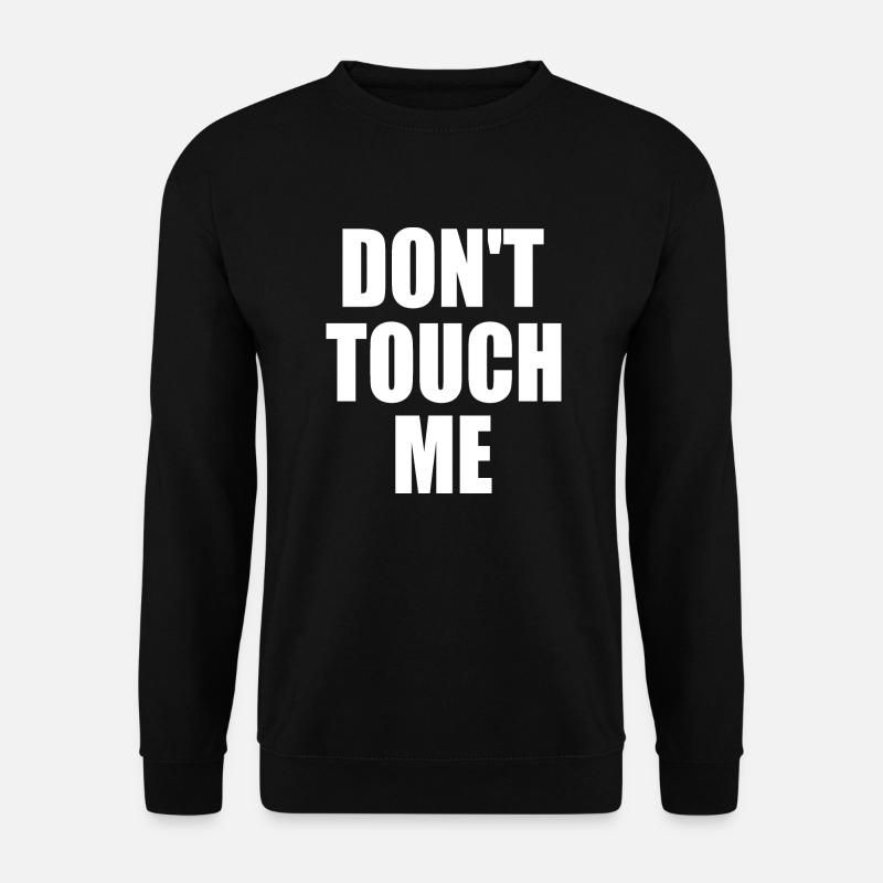 Dont touch me - Unisex Sweatshirt - black