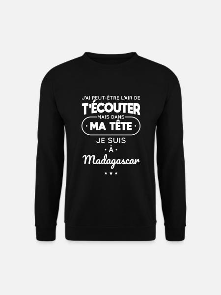 Dans ma tête je suis à Madagascar - Sweat-shirt Unisexe - noir