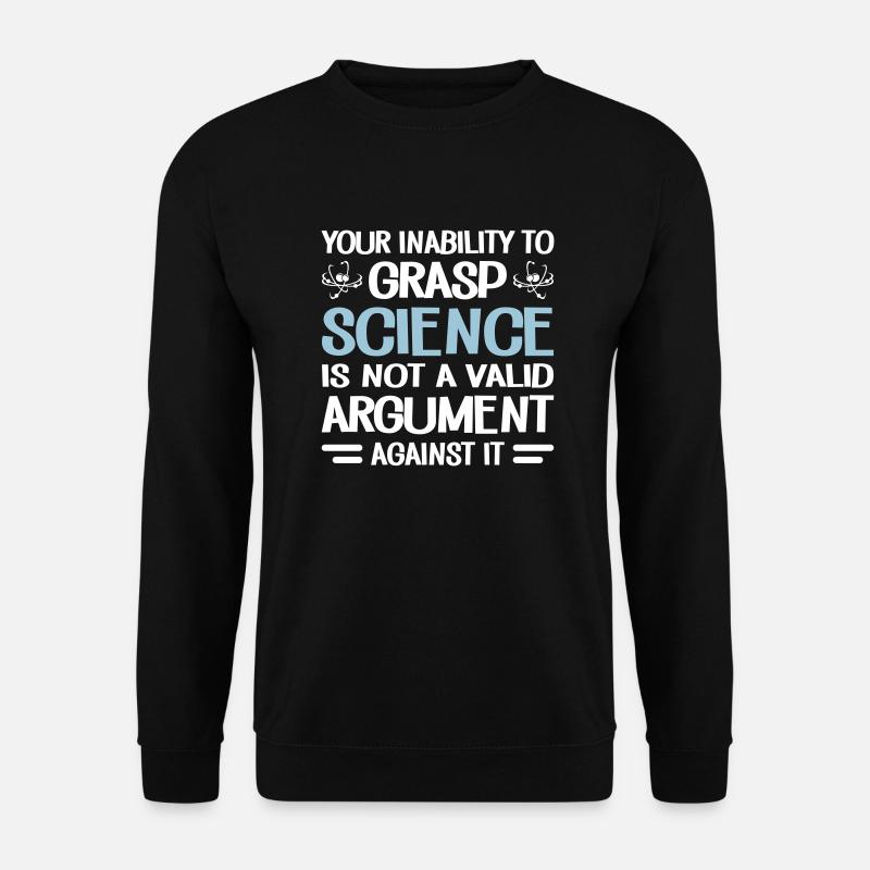 Your Inability To Grasp Science - Unisex Pullover - Schwarz