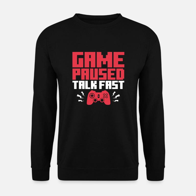 Game Paused Talk Fast - Unisex Pullover - Schwarz