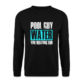 Pool Guy Cleaner Pool Service Water You Waiting - Unisex Sweatshirt - black - Front - Alina (178cm) & Michal (187cm)