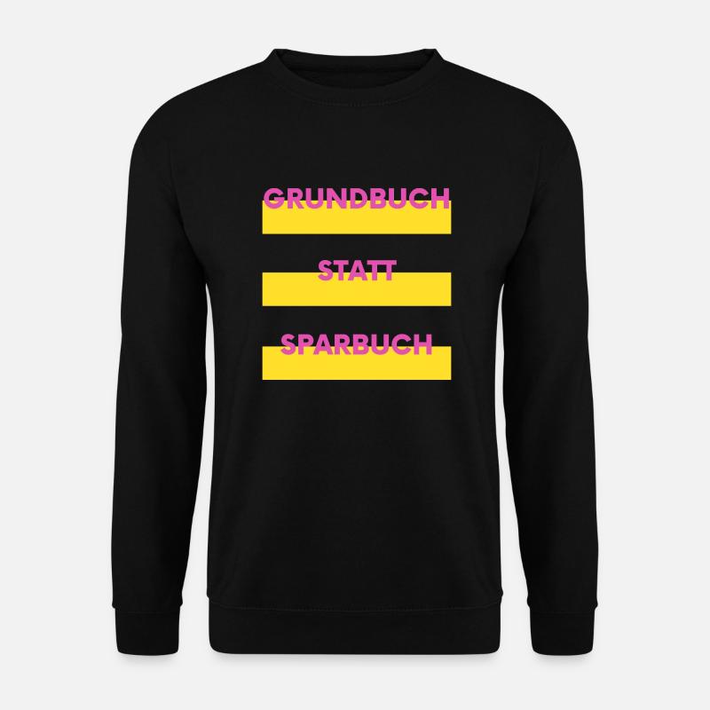 Grundbuch statt Sparbuch - Unisex Pullover - Schwarz