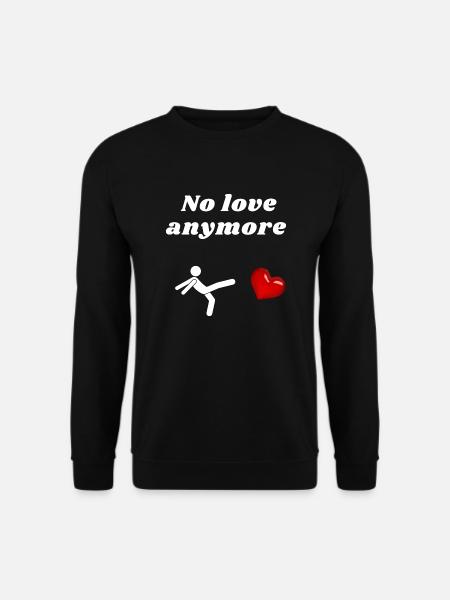 No love anymore - Unisex Sweatshirt - black
