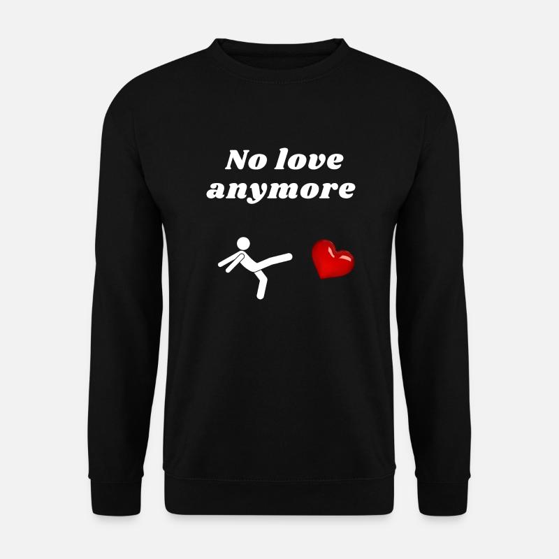 No love anymore - Unisex Sweatshirt - black