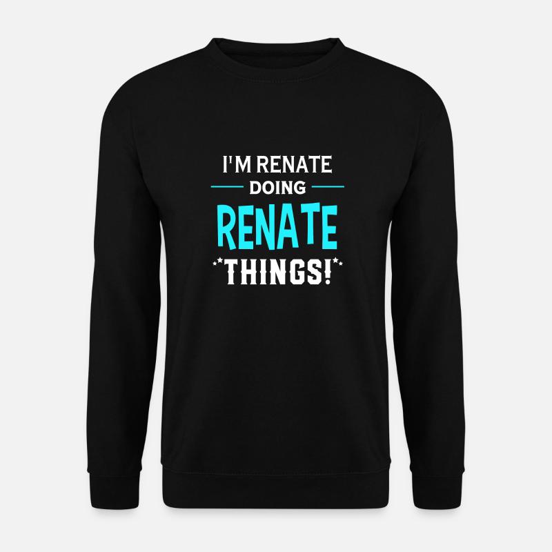 I Am Renate Doing Renate Things Geschenk Lustiges - Unisex Pullover - Schwarz