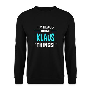 I Am Klaus Doing Klaus Things Geschenk Lustiges - Unisex Pullover - Schwarz - Vorne - Alina (178cm) & Michal (187cm)