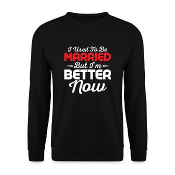 I Used To Be Married But I'm Better Now Divorcee - Unisex Pullover - Schwarz - Vorne - Alina (178cm) & Michal (187cm)