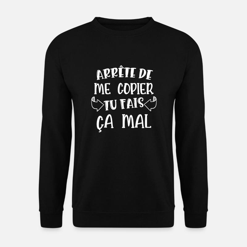 arrête de me copier - Sweat-shirt Unisexe - noir
