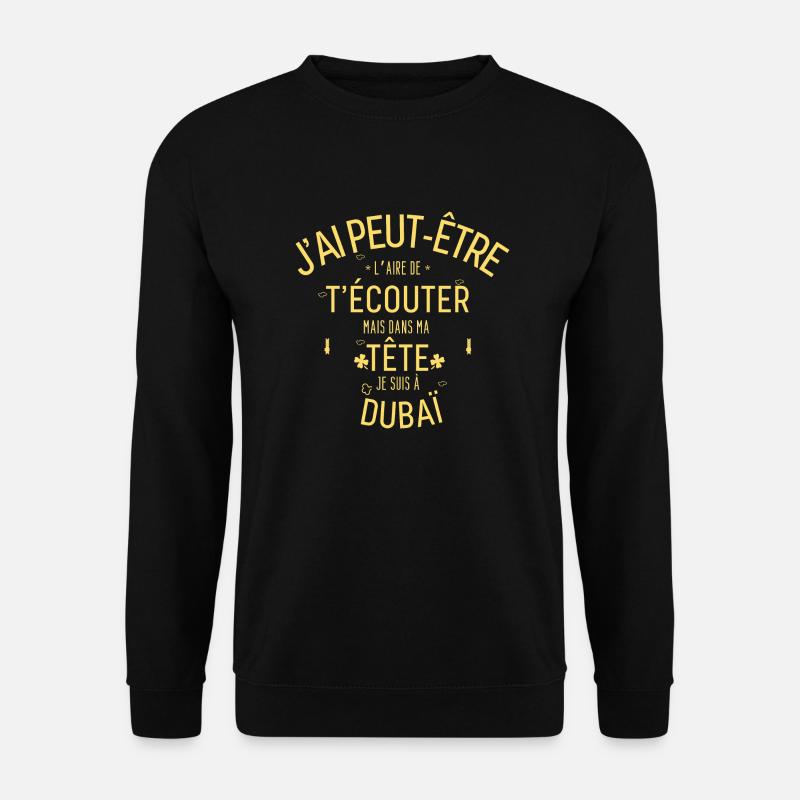Dans ma Tête je suis à Dubaï - Sweat-shirt Unisexe - noir