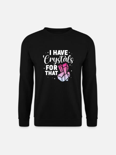J’ai des cristaux pour ce Reiki guérisseur spirituel - Sweat-shirt Unisexe - noir