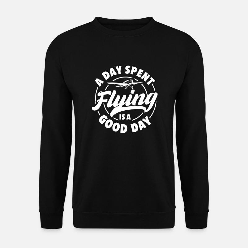 A Day spent flying is a good day - Unisex Pullover - Schwarz
