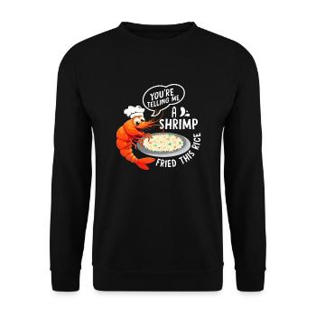 Your're Telling Me A Shrimp Seafood Shrimp Lover - Unisex Pullover - Schwarz - Vorne - Alina (178cm) & Michal (187cm)
