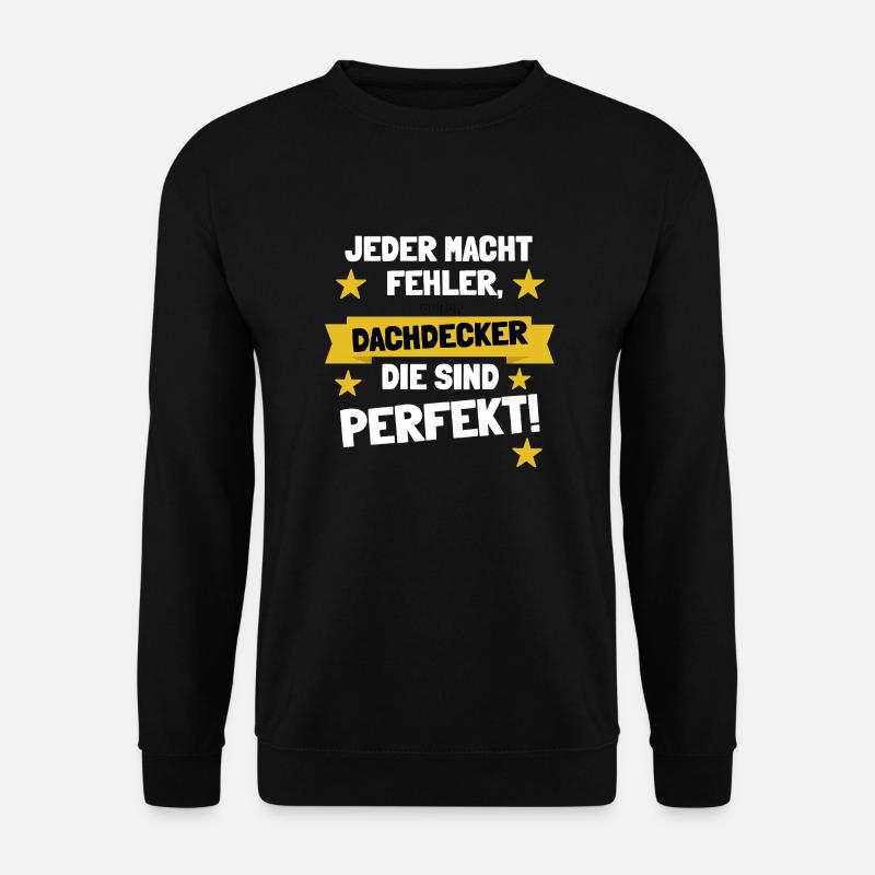 Dachdecker – Die sind perfekt! - Unisex Pullover - Schwarz