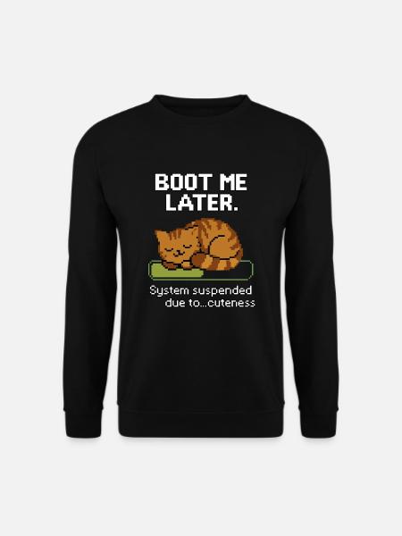 Boot Me Later – System Suspended Due to Cuteness - Unisex Sweatshirt - black