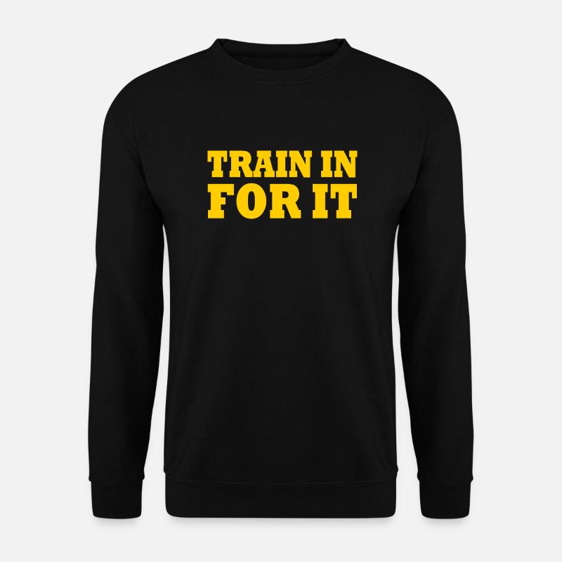 Train in for it - Sweat-shirt Unisexe - noir