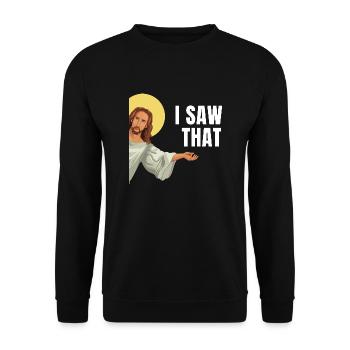 I Saw That Jésus mème Dieu voit tout l’humour - Sweat-shirt Unisexe - noir - Devant - Alina (178cm) & Michal (187cm)