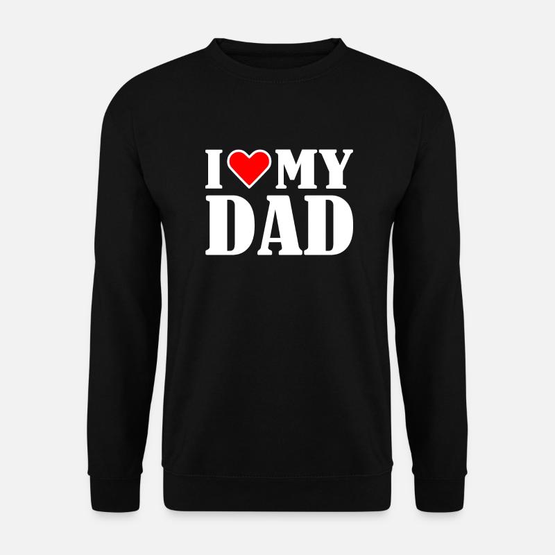 I love my dad - Unisex Sweatshirt - black