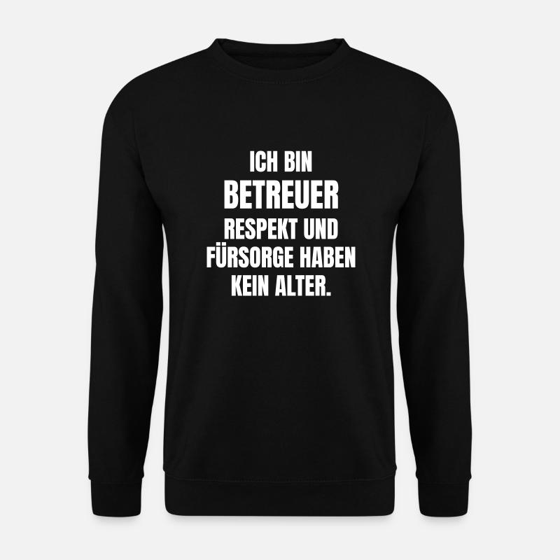 Ich bin Betreuer in der Pflege mit Senioren. - Unisex Pullover - Schwarz