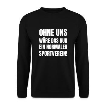 Sans nous, ce ne serait qu’un club sportif normal. - Sweat-shirt Unisexe - noir - Devant - Alina (178cm) & Michal (187cm)