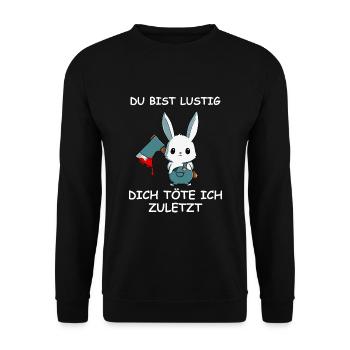 Du bist lustig dich töte ich zuletzt süßer Hase - Unisex Pullover - Schwarz - Vorne - Alina (178cm) & Michal (187cm)