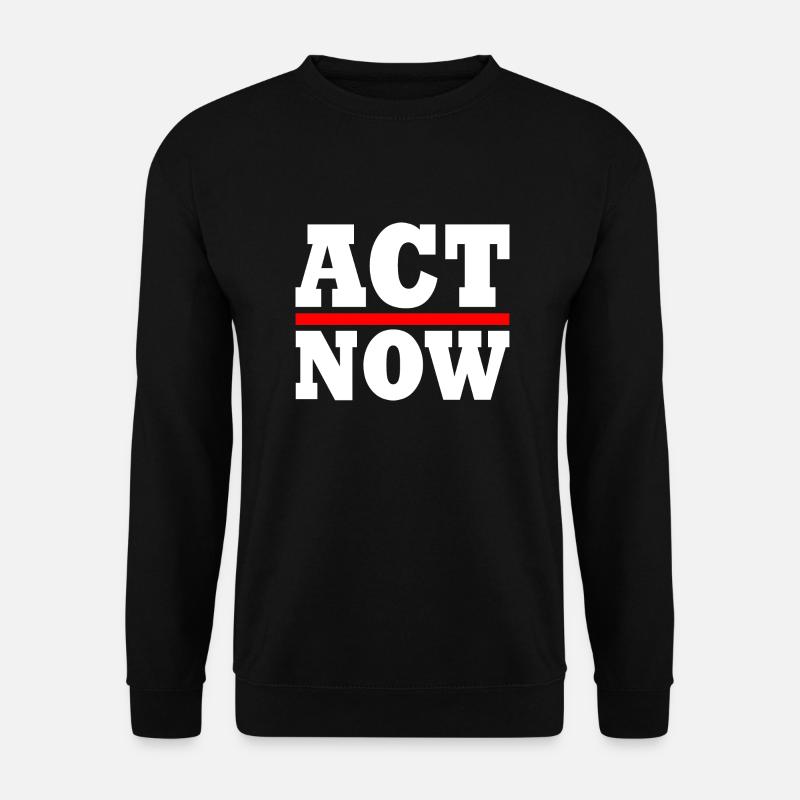 Act now - Unisex Sweatshirt - black