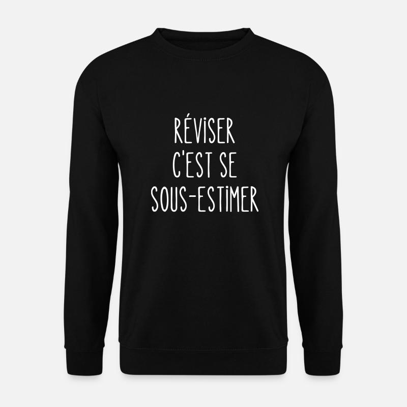 réviser c'est se sous-estimer - Sweat-shirt Unisexe - noir