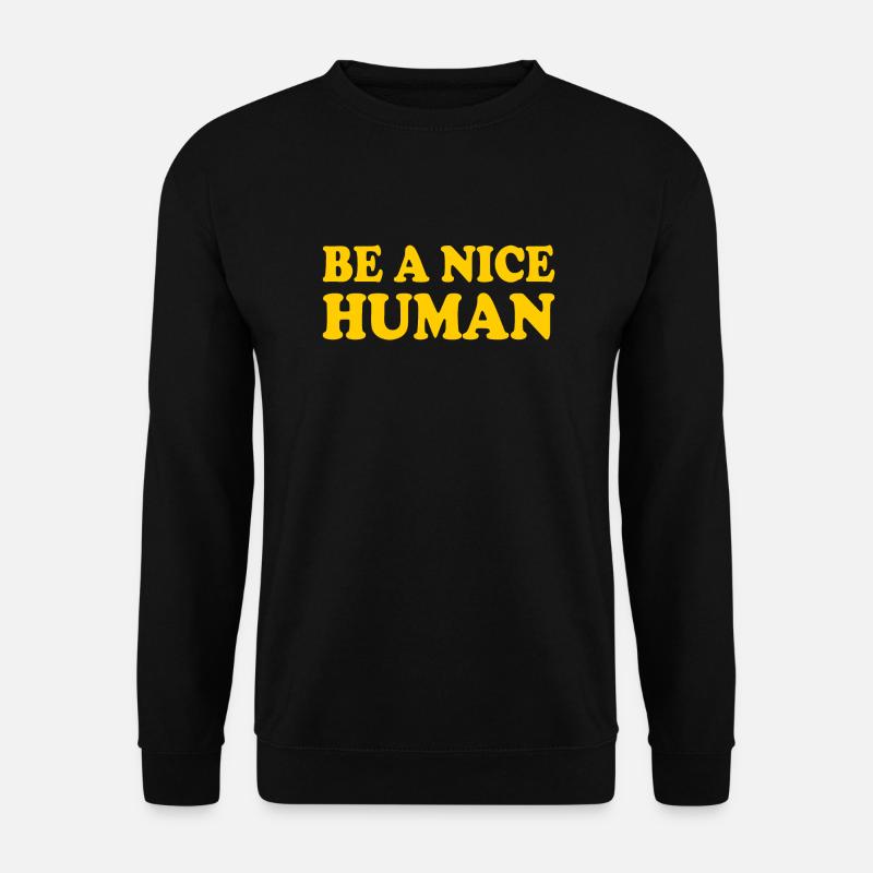Be a nice human - Unisex Sweatshirt - black