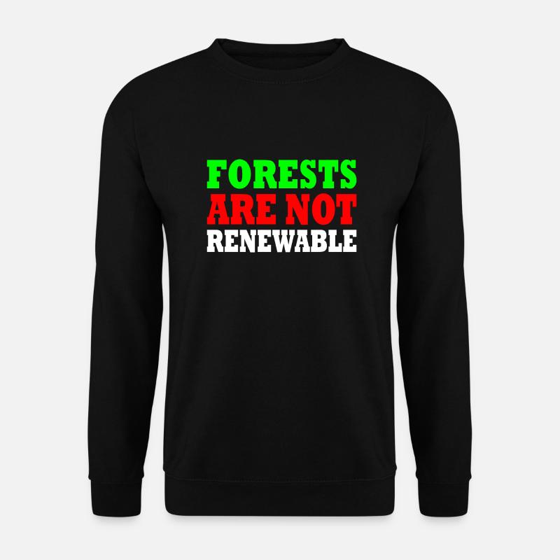 forests are not renewable - Unisex Pullover - Schwarz