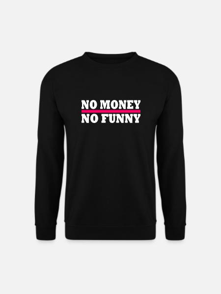 No money no funny - Unisex Sweatshirt - black