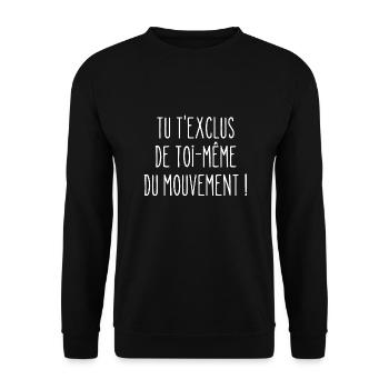 tu t'exclus de toi-même du mouvement - Sweat-shirt Unisexe - noir - Devant - Alina (178cm) & Michal (187cm)