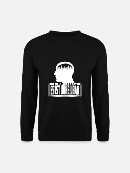 Mein Arzt Sagt Es Ist Unheilbar Holzfäller Förster - Unisex Pullover - Schwarz
