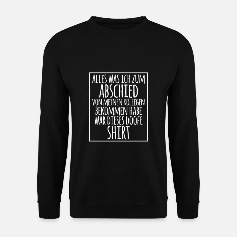 Alles Was Ich Zum Abschied Von Meinen Kollegen - Unisex Pullover - Schwarz