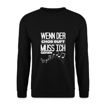Wenn Der Chor Ruft Muss Ich Gehen T-Shirt - Unisex Pullover - Schwarz - Vorne - Alina (178cm) & Michal (187cm)