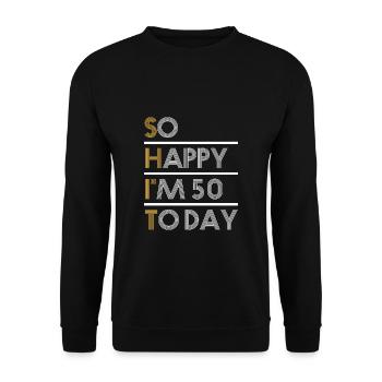 So Happy I'm 50 To Day SHIT 1970 T-Shirt - Unisex Sweatshirt - black - Front - Alina (178cm) & Michal (187cm)