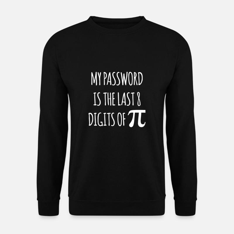 My Password Is The Last 8 Digits Of PI T-Shirt - Unisex Pullover - Schwarz