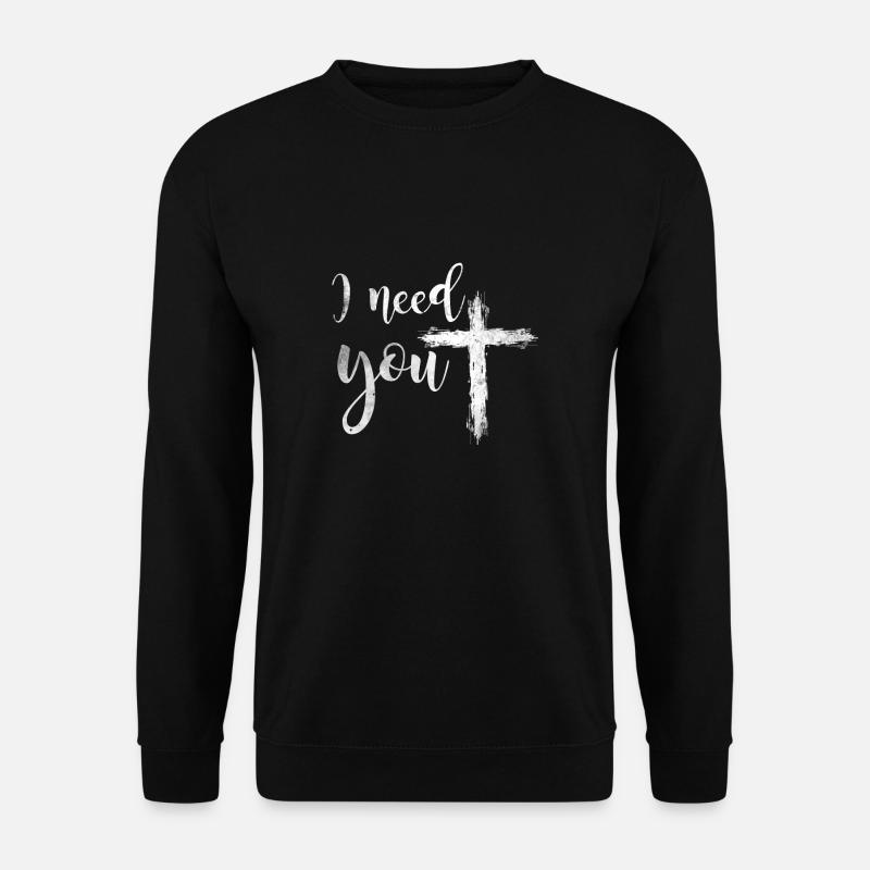 I Need You Kreuz Jesus Geschenk - Unisex Pullover - Schwarz
